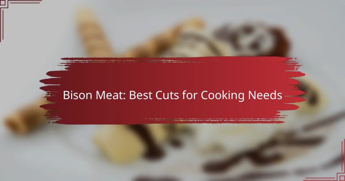 Bison Meat: Best Cuts for Cooking Needs