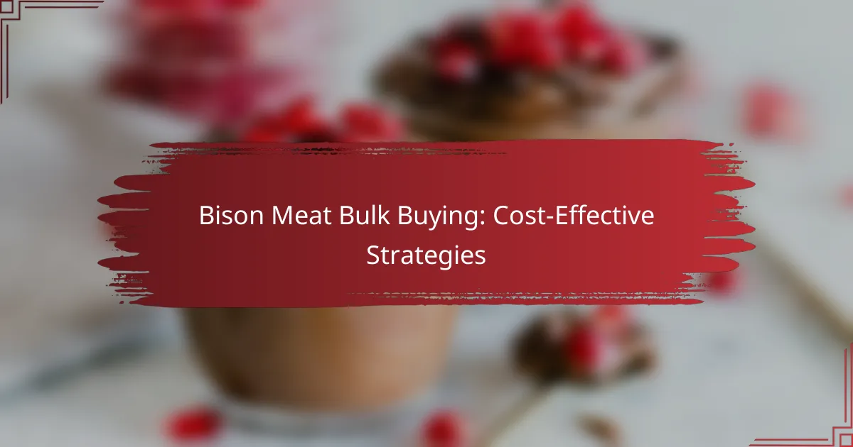 Bison Meat Bulk Buying: Cost-Effective Strategies