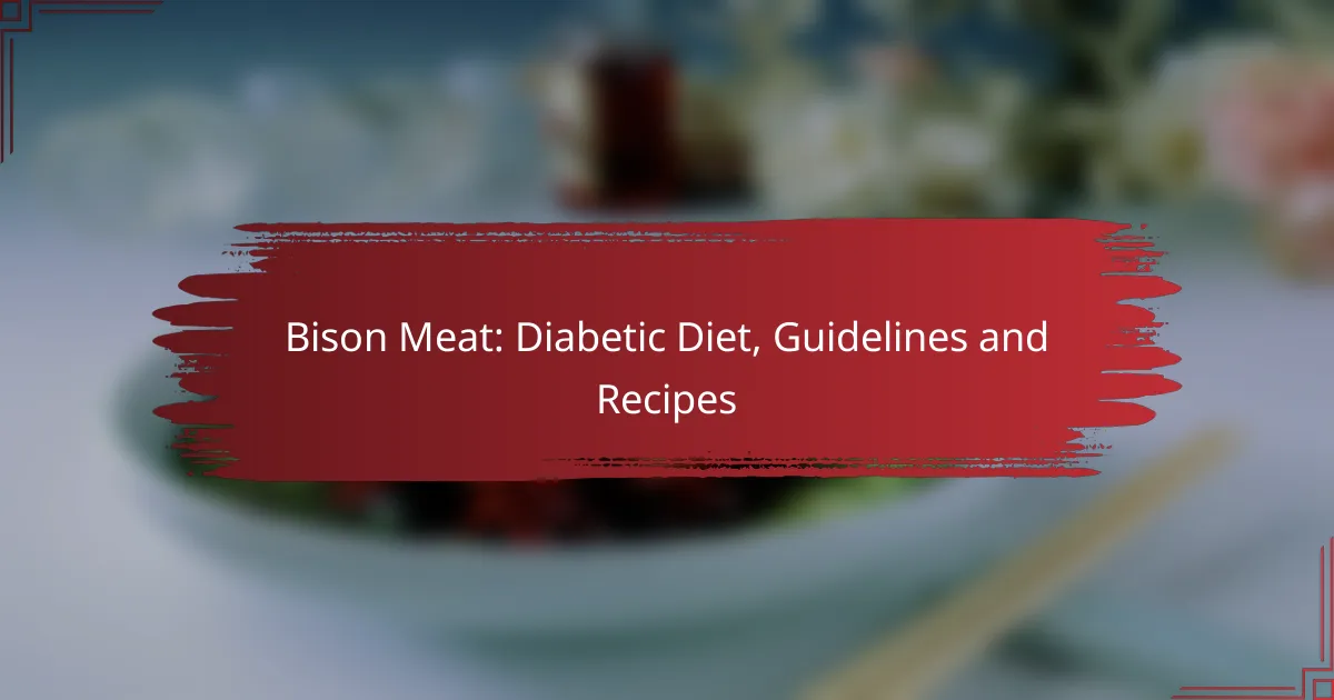 Bison Meat: Diabetic Diet, Guidelines and Recipes