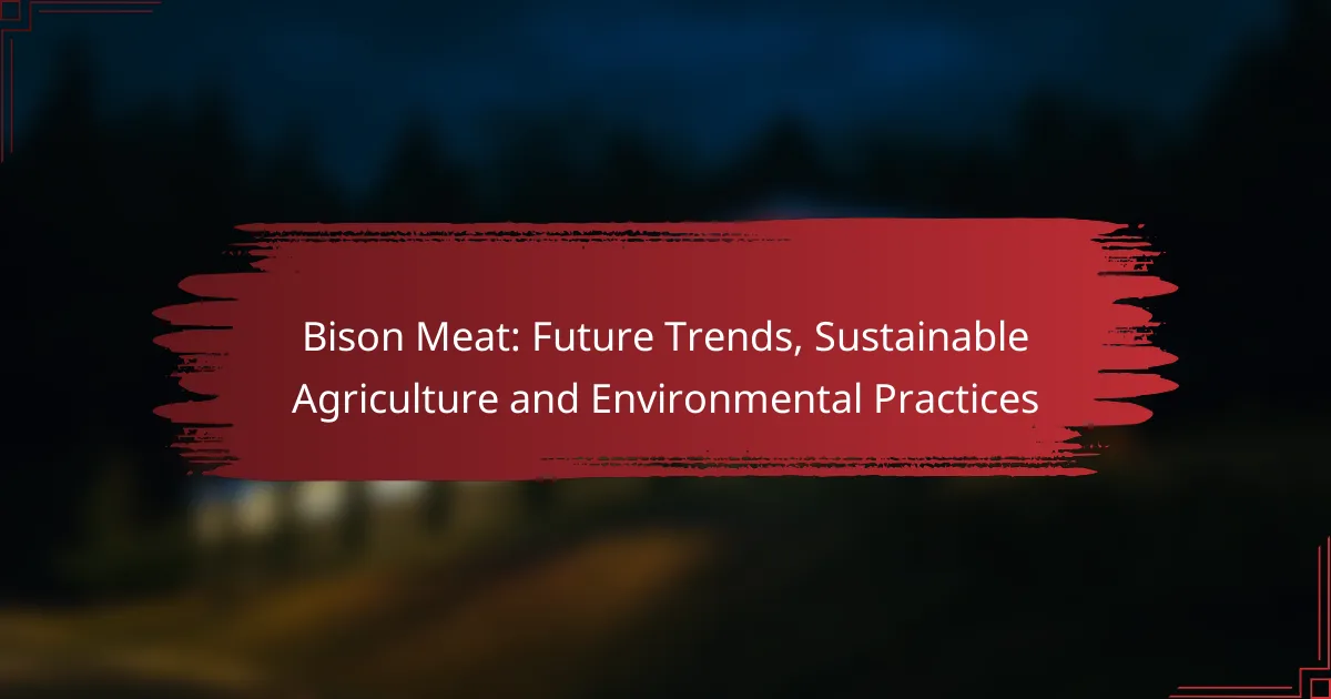 Bison Meat: Future Trends, Sustainable Agriculture and Environmental Practices