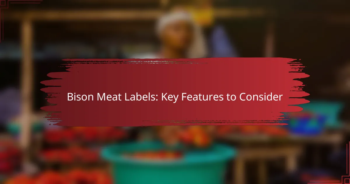 Bison Meat Labels: Key Features to Consider