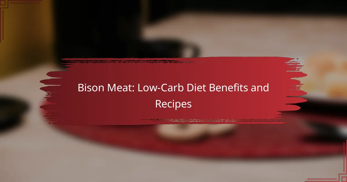 Bison Meat: Low-Carb Diet Benefits and Recipes