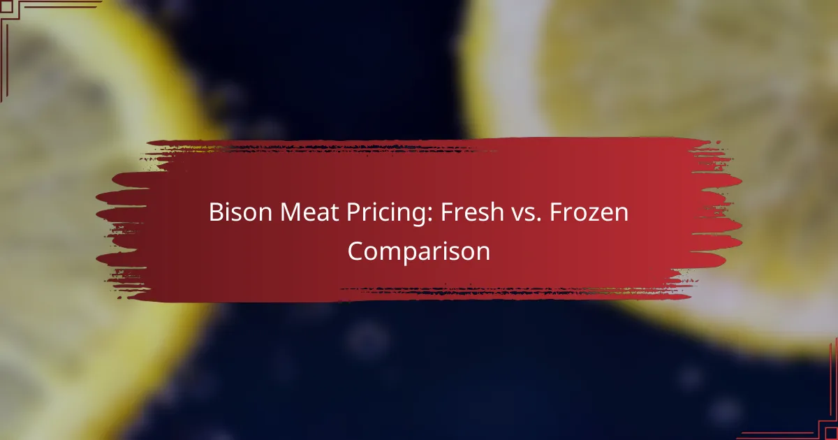Bison Meat Pricing: Fresh vs. Frozen Comparison