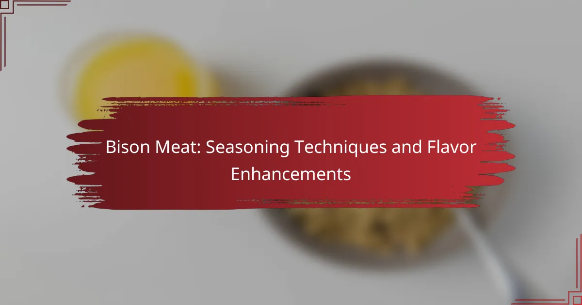 Bison Meat: Seasoning Techniques and Flavor Enhancements