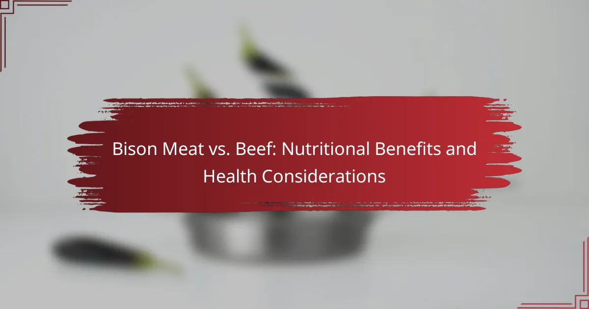 Bison Meat vs. Beef: Nutritional Benefits and Health Considerations