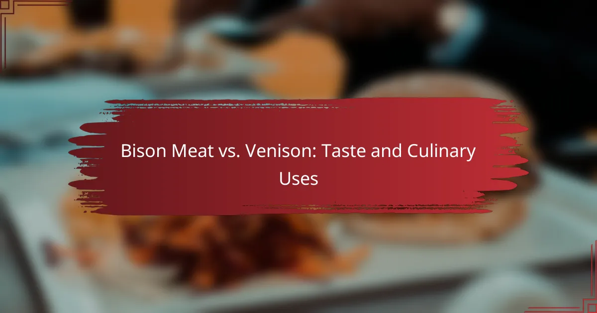 Bison Meat vs. Venison: Taste and Culinary Uses