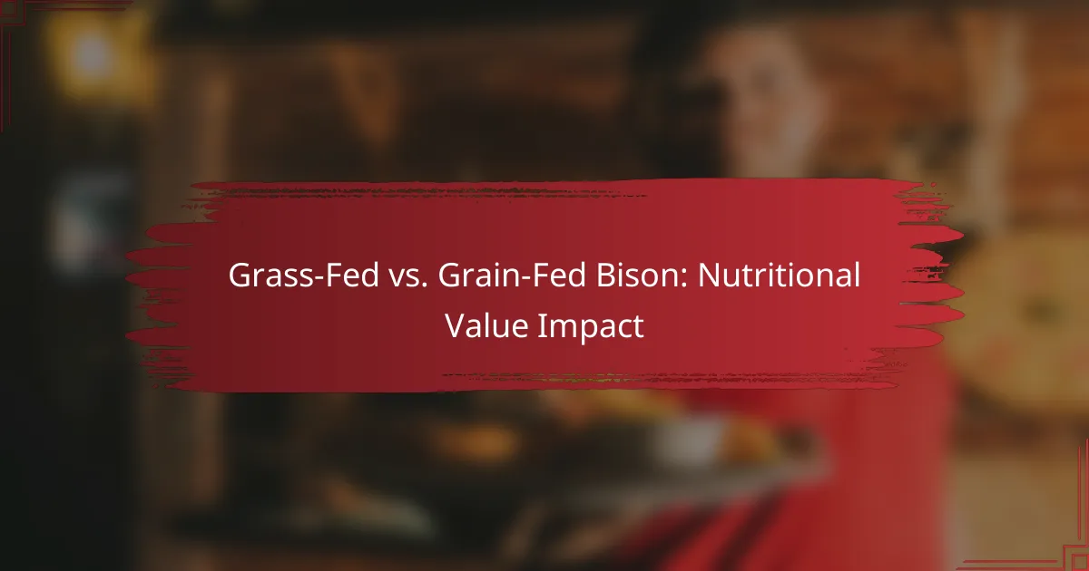 Grass-Fed vs. Grain-Fed Bison: Nutritional Value Impact