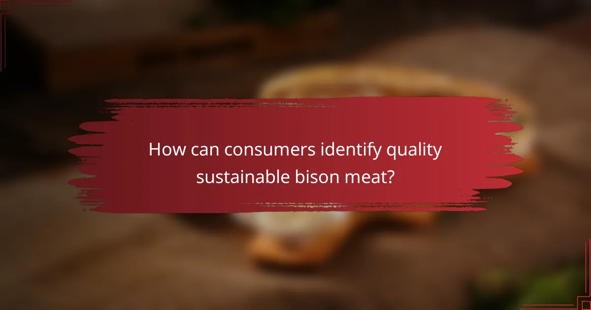 How can consumers identify quality sustainable bison meat?