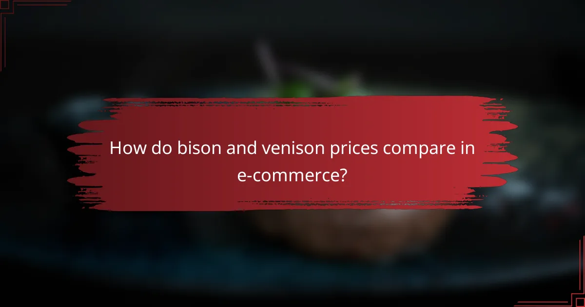How do bison and venison prices compare in e-commerce?