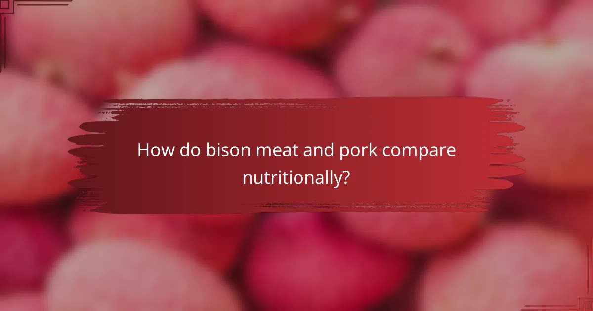 How do bison meat and pork compare nutritionally?