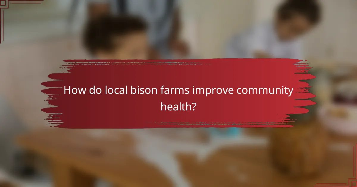 How do local bison farms improve community health?