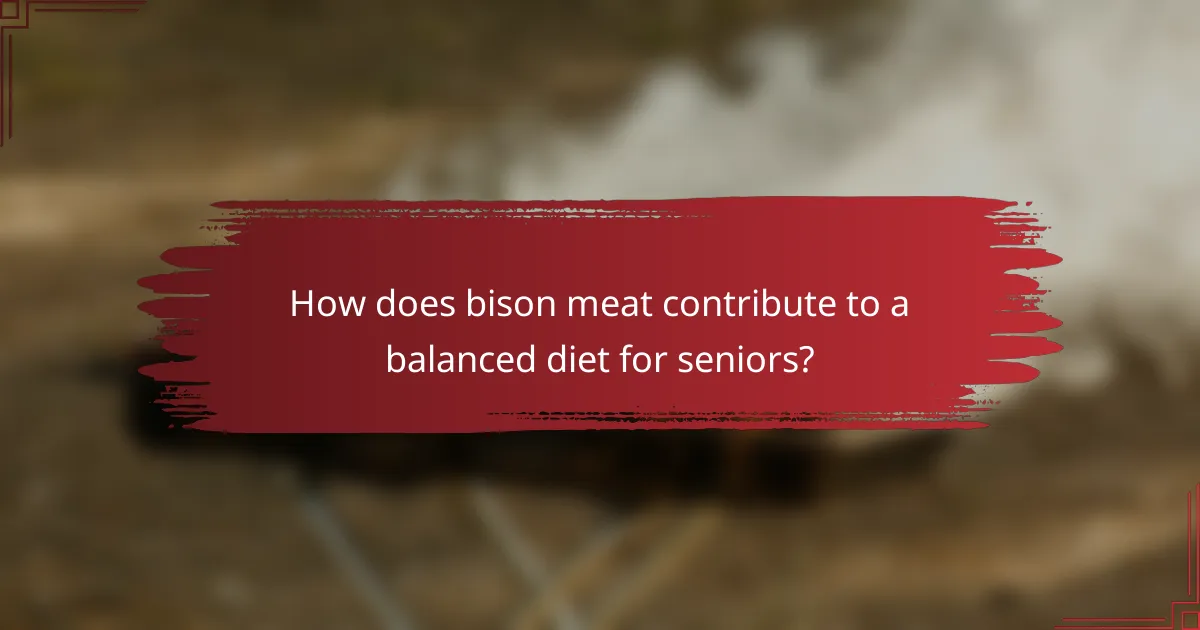 How does bison meat contribute to a balanced diet for seniors?