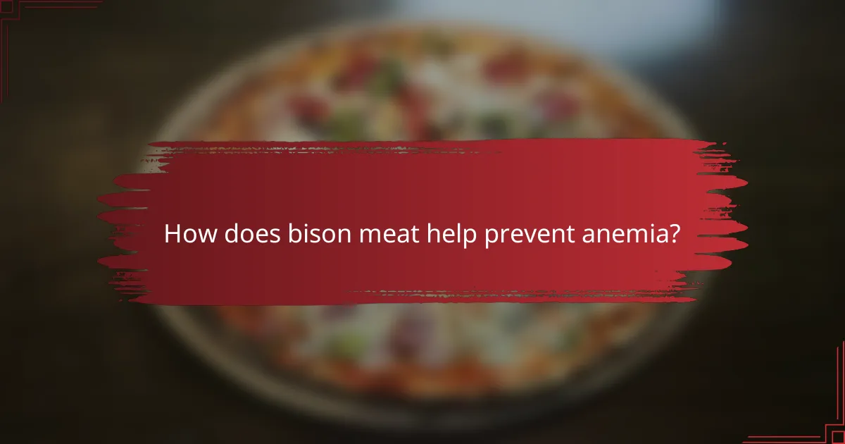 How does bison meat help prevent anemia?