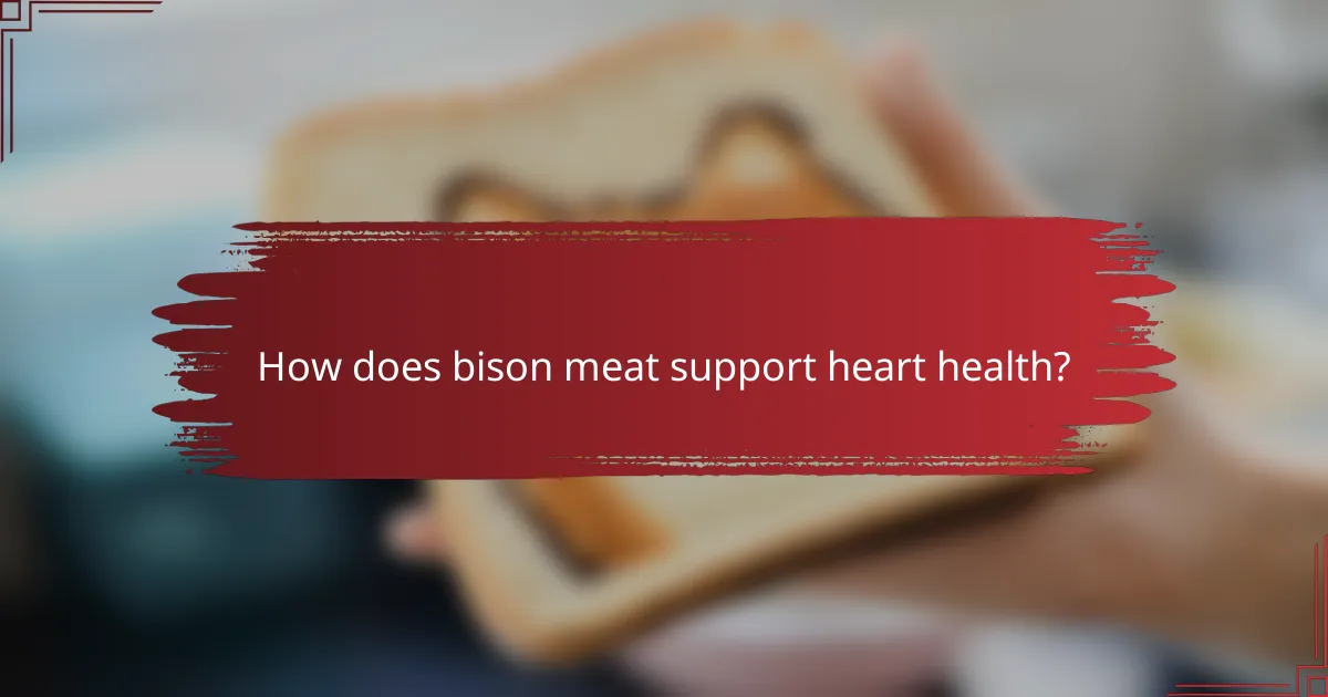 How does bison meat support heart health?