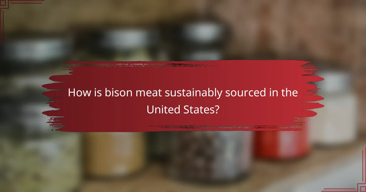 How is bison meat sustainably sourced in the United States?