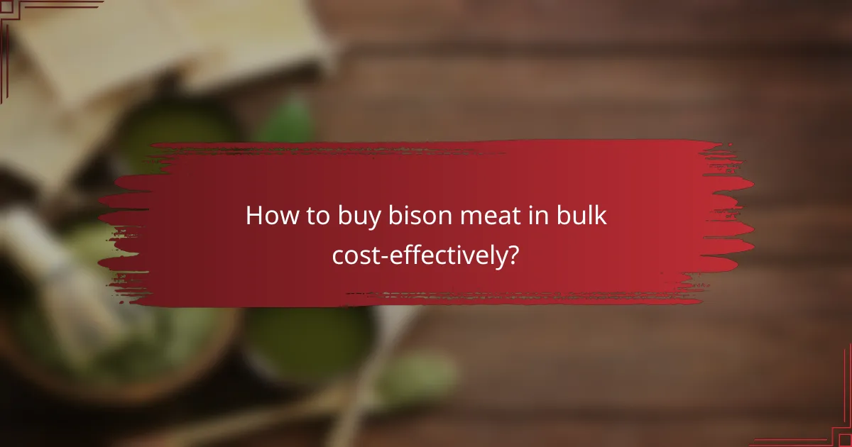How to buy bison meat in bulk cost-effectively?
