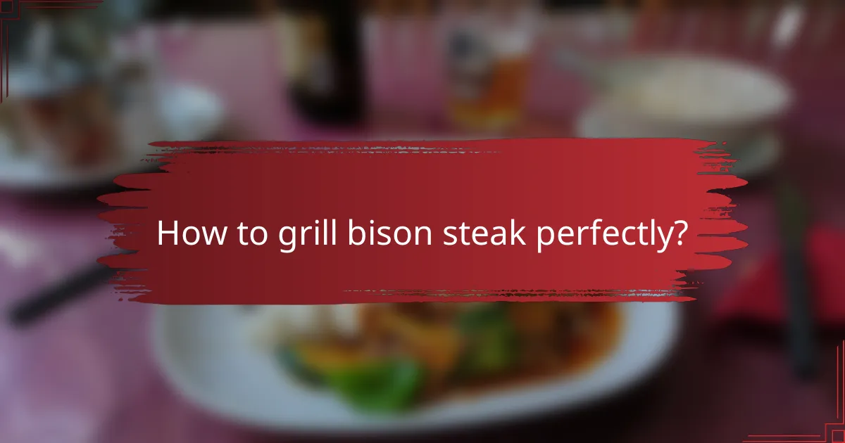 How to grill bison steak perfectly?