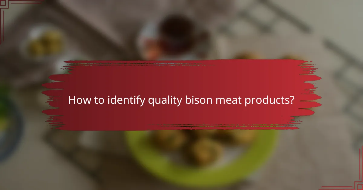 How to identify quality bison meat products?