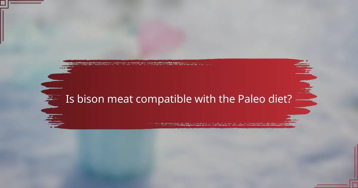 Is bison meat compatible with the Paleo diet?