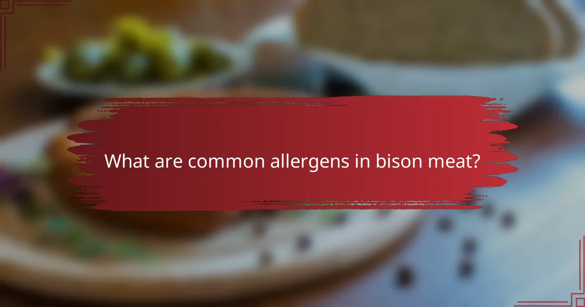 What are common allergens in bison meat?