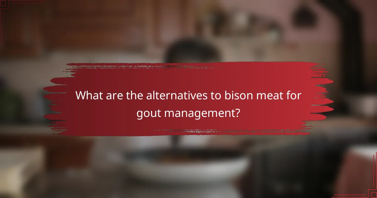 What are the alternatives to bison meat for gout management?