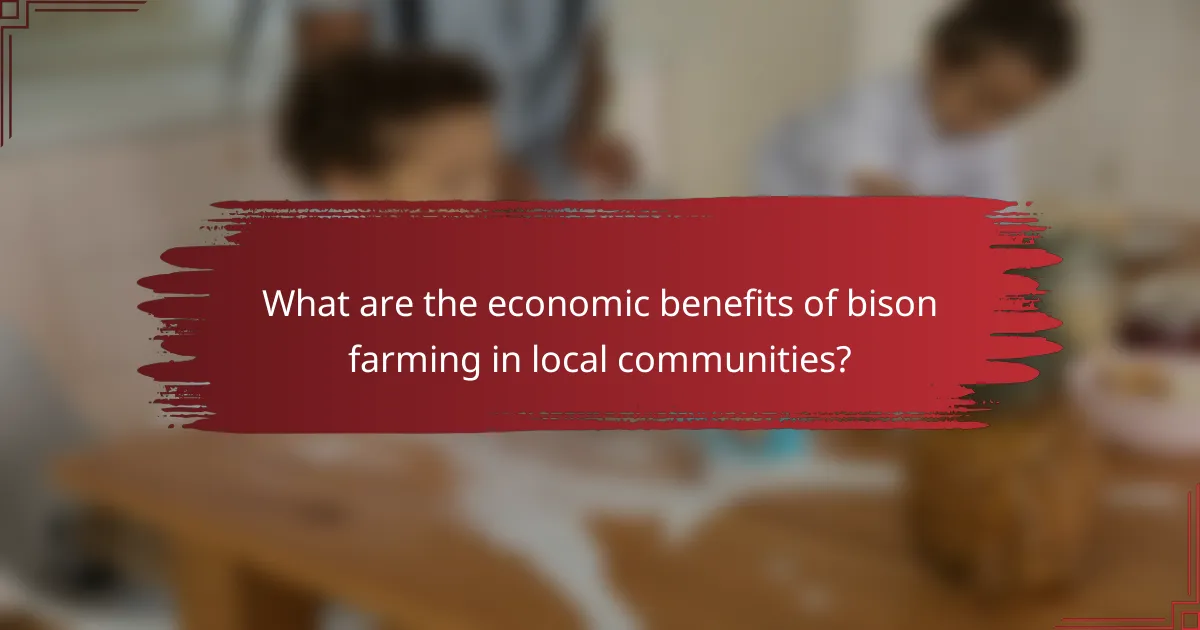 What are the economic benefits of bison farming in local communities?