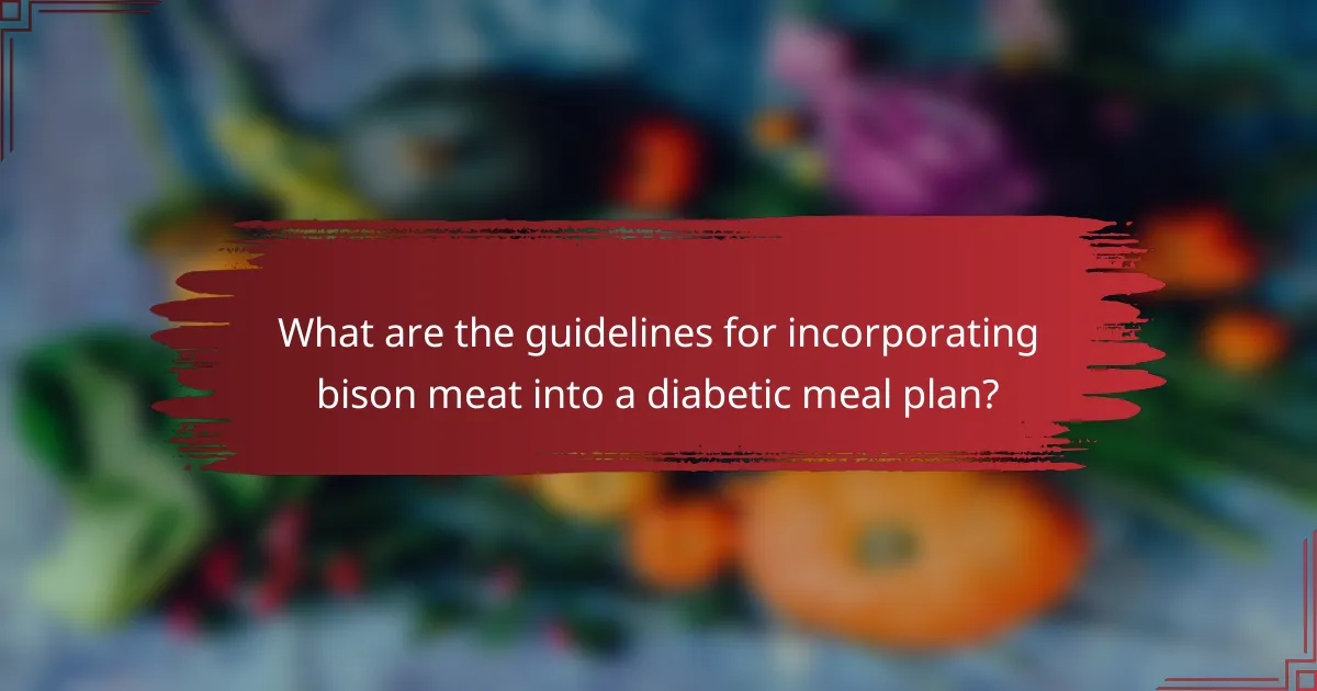 What are the guidelines for incorporating bison meat into a diabetic meal plan?