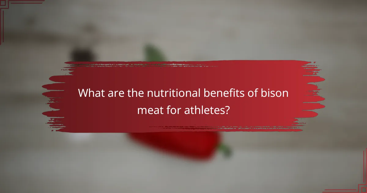What are the nutritional benefits of bison meat for athletes?