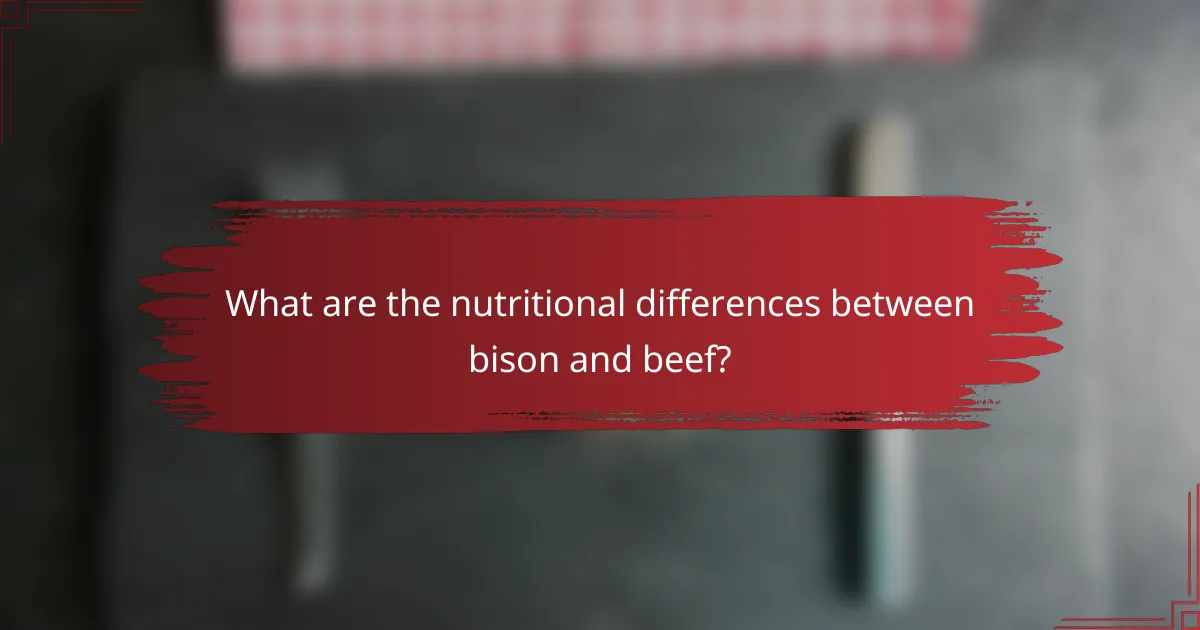 What are the nutritional differences between bison and beef?