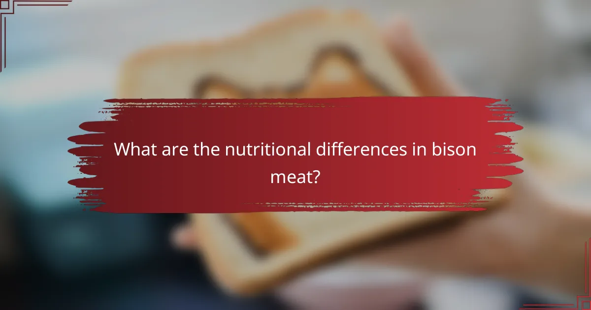 What are the nutritional differences in bison meat?