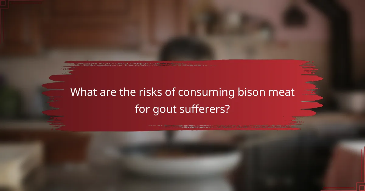 What are the risks of consuming bison meat for gout sufferers?