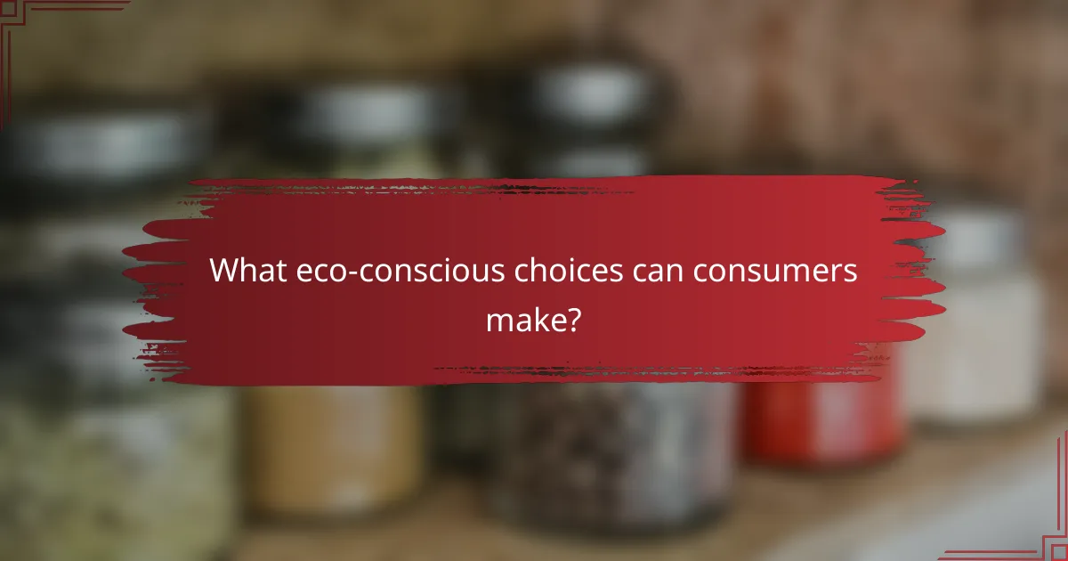 What eco-conscious choices can consumers make?