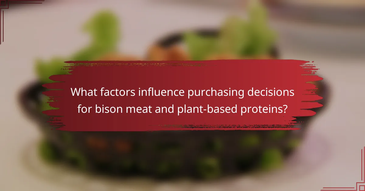 What factors influence purchasing decisions for bison meat and plant-based proteins?