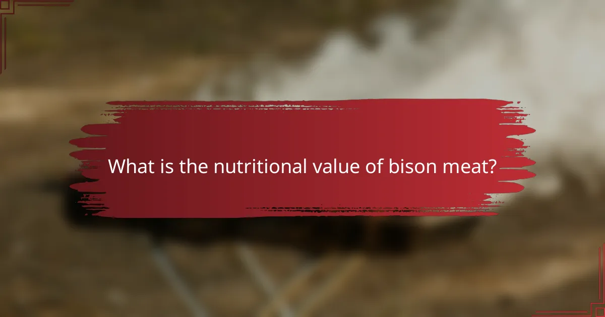 What is the nutritional value of bison meat?