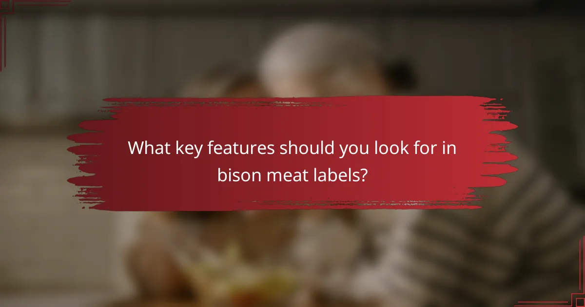 What key features should you look for in bison meat labels?