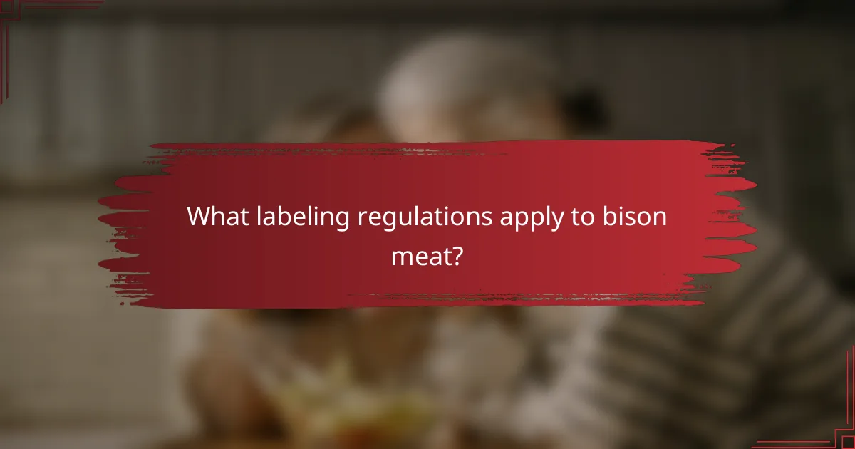 What labeling regulations apply to bison meat?