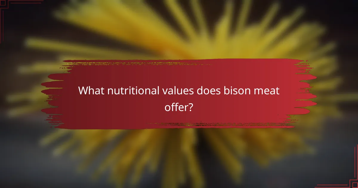 What nutritional values does bison meat offer?